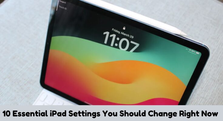 10 Essential iPad Settings